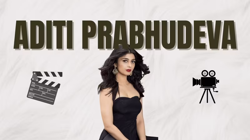Aditi Prabhudeva: From Business Education to Big Screens