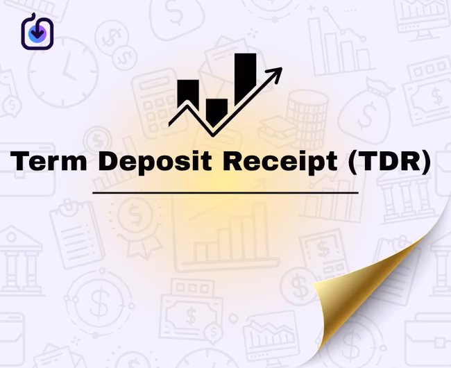 Term Deposit Receipt (TDR)