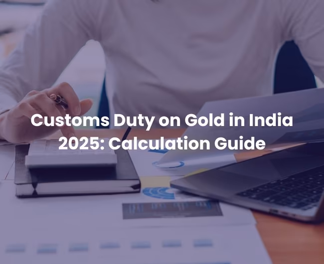 Customs Duty on Gold in India 2025: Calculation Guide &#038; Latest Rules