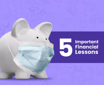 5 Financial Lessons that Covid-19 taught Us