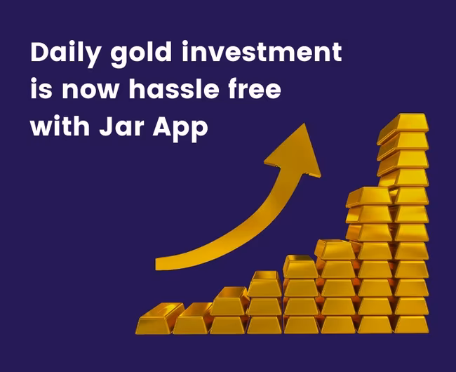 Daily Gold Investment is now Hassle-free with Jar App. An Investor’s Guide.